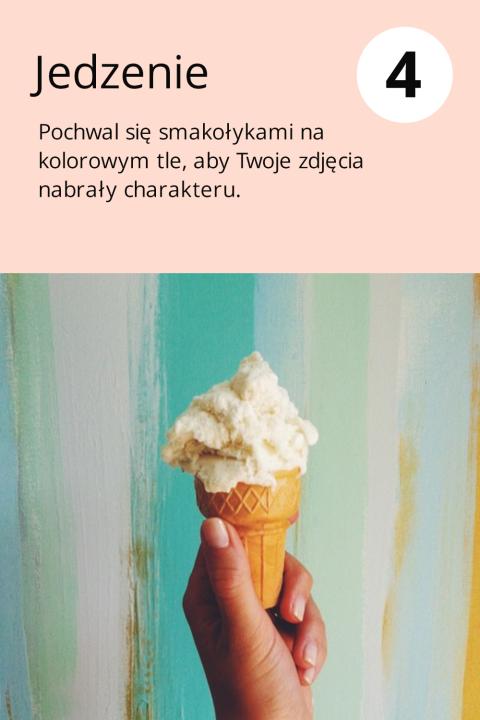 4) Jedzenie Pochwal się smakołykami na kolorowym tle, aby Twoje zdjęcia nabrały charakteru.
