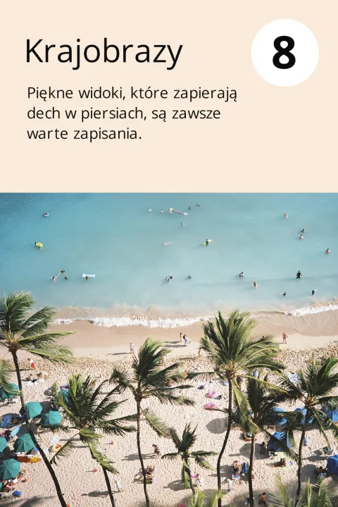 8) Krajobrazy Piękne widoki, które zapierają dech w piersiach, są zawsze warte zapisania.